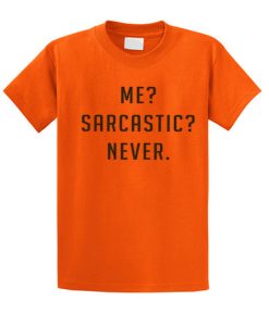 Me sarcastic never Funny smooth T Shirt