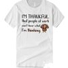 People Can't Hear What I'm Thinking - Thanksgiving Turkey smooth T Shirt