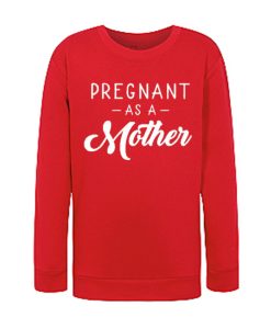 Pregnant As A Mother smooth Sweatshirt