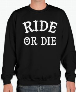 Ride Or Die smooth Sweatshirt