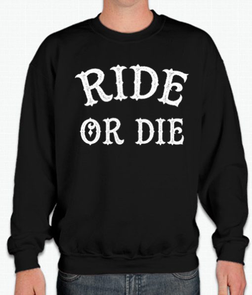 Ride Or Die smooth Sweatshirt