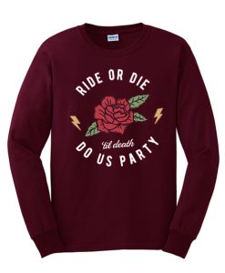 Ride or Die - Til Death Do Us Party smooth Sweatshirt