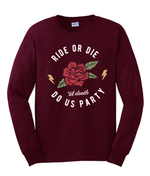 Ride or Die - Til Death Do Us Party smooth Sweatshirt