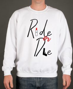 Ride or Die loyalty love smooth Sweatshirt