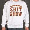 Shit Show Unisex smooth Sweatshirt