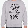 Stay Wild smooth graphic Sweatshirt