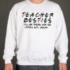 Teacher Best Friends smooth Sweatshirt