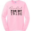 Thankful For My Tribe smooth Sweatshirt