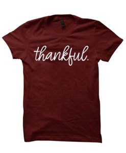 Thankful & Thanksgiving smooth T Shirt