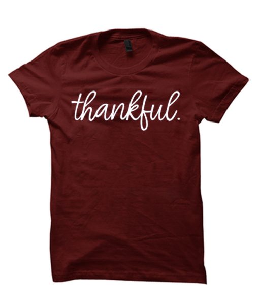 Thankful & Thanksgiving smooth T Shirt