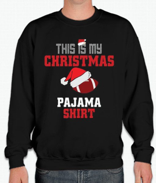 This Is My Christmas Pajama- Football smooth Sweatshirt