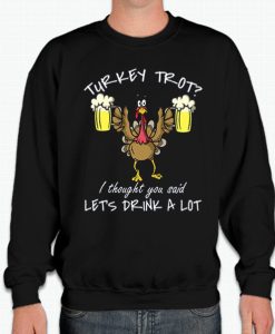 Turkey Trot Let's Drink a Lot of Beer smooth Sweatshirt