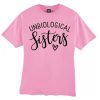 Unbiological Sisters smooth graphic T Shirt