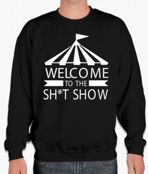 Welcome To The Shit Show Unisex smooth Sweatshirt