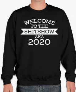 Welcome to the Shit Show 2020 smooth Sweatshirt