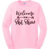 Welcome to the Shit Show Funny smooth Sweatshirt