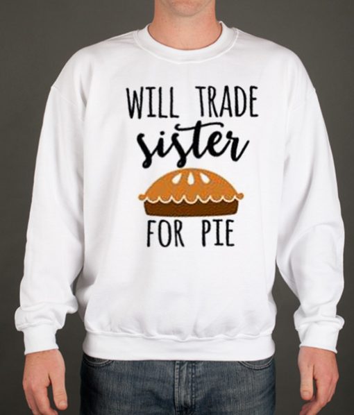 Will trade brother for pie smooth Sweatshirt