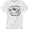 A Day Without Wine - Party smooth graphic T Shirt