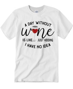A Day Without Wine - Party smooth graphic T Shirt