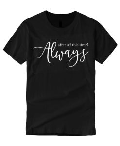 After All This Time smooth graphic T Shirt
