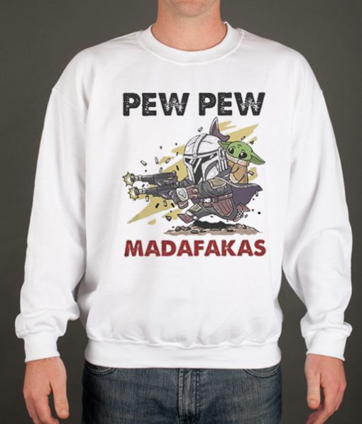 Baby Yoda And The Mandalorian Pew Pew Madafakas graphic Sweatshirt