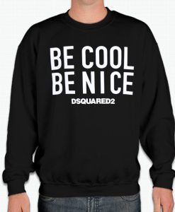 Be Cool Be Nice smooth graphic Sweatshirt