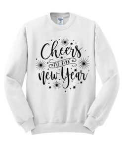 Cheers to The New Year White graphic Sweatshirt