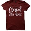 Created with A Purpose smooth graphic T Shirt