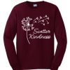 Dandelion - Spread kindness smooth graphic Sweatshirt