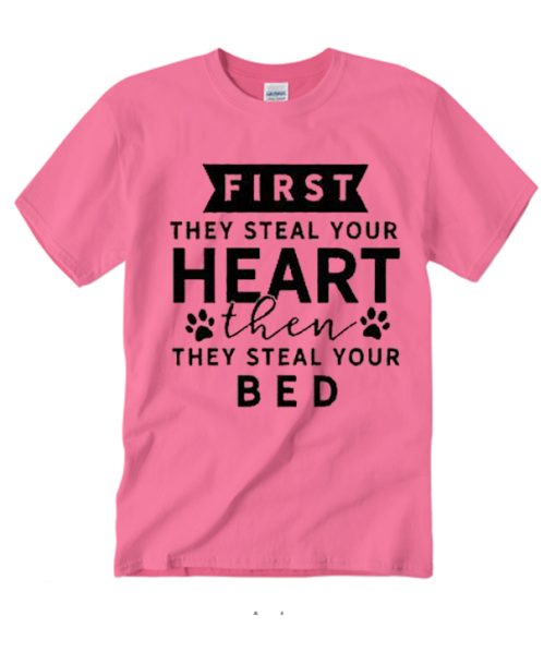 First They Steal Your Heart smooth graphic T Shirt