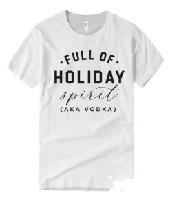 Full of Holiday Spirit smooth graphic T Shirt