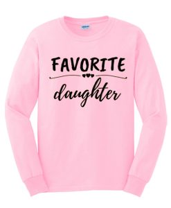 Funny Daughter - Favorite Daughter graphic Sweatshirt