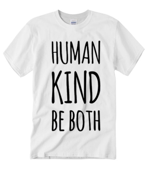 Human Kind Be Both smooth graphic T Shirt