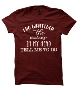 I Do Whatever The Voices graphic T Shirt