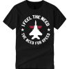 I Feel the Need the Need for Speed graphic T Shirt