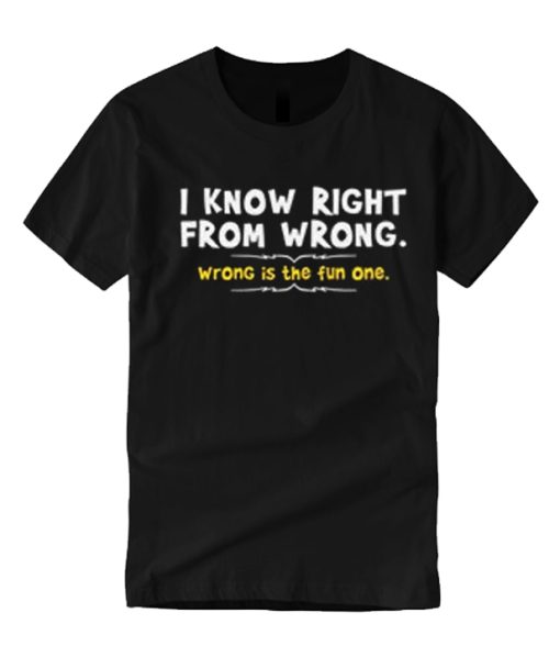 I Know Right From Wrong graphic T Shirt