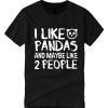 I Like Pandas And Maybe Like 2 People graphic T Shirt