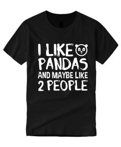 I Like Pandas And Maybe Like 2 People graphic T Shirt