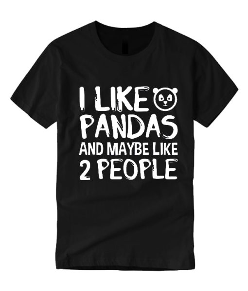 I Like Pandas And Maybe Like 2 People graphic T Shirt