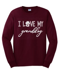 I Love my Granddog smooth graphic Sweatshirt