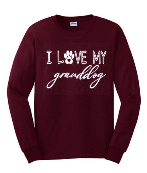 I Love my Granddog smooth graphic Sweatshirt