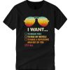 I Want It All To Break Free graphic T Shirt