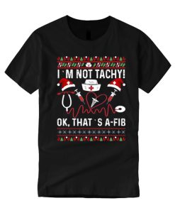 I'm Not Tachy Funny Nurse smooth graphic T Shirt