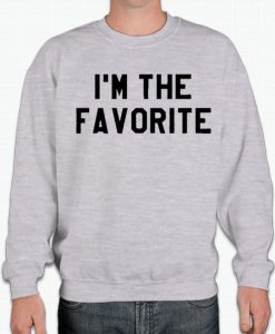 I'm the Favorite graphic Sweatshirt