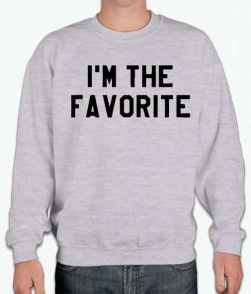 I'm the Favorite graphic Sweatshirt