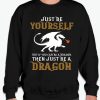 Just Be A Dragon graphic Sweatshirt