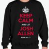 Keep Calm And Let Josh Allen Handle It graphic Sweatshirt