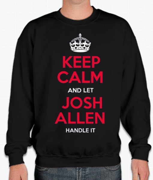 Keep Calm And Let Josh Allen Handle It graphic Sweatshirt