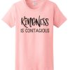 Kindness is Contagious graphic T Shirt