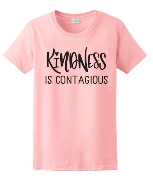 Kindness is Contagious graphic T Shirt